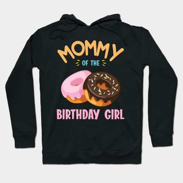 Mommy Of The Birthday Donut Girl Daughter Mother Mom Mama Hoodie by joandraelliot